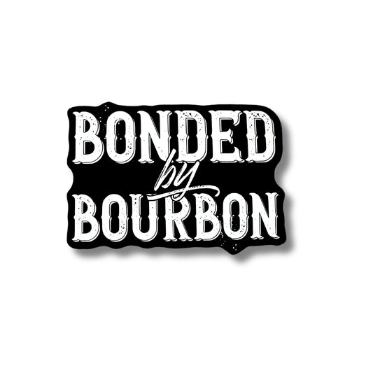 Bonded by Bourbon Sticker