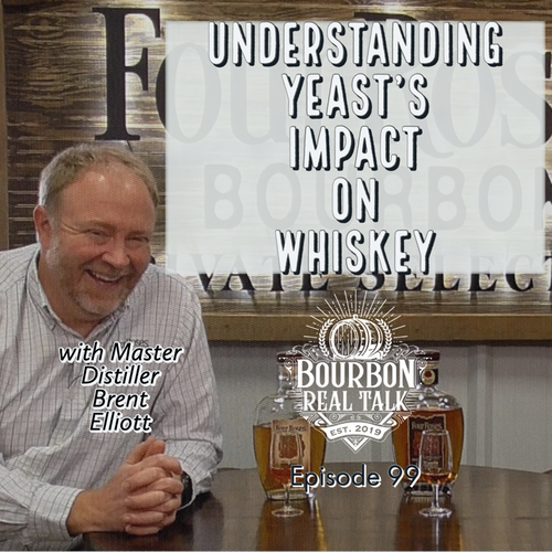 Understanding Yeast's Impact On Whiskey With Four Roses' Master Distiller Brent Elliott  Bourbon Real Talk Episode 99