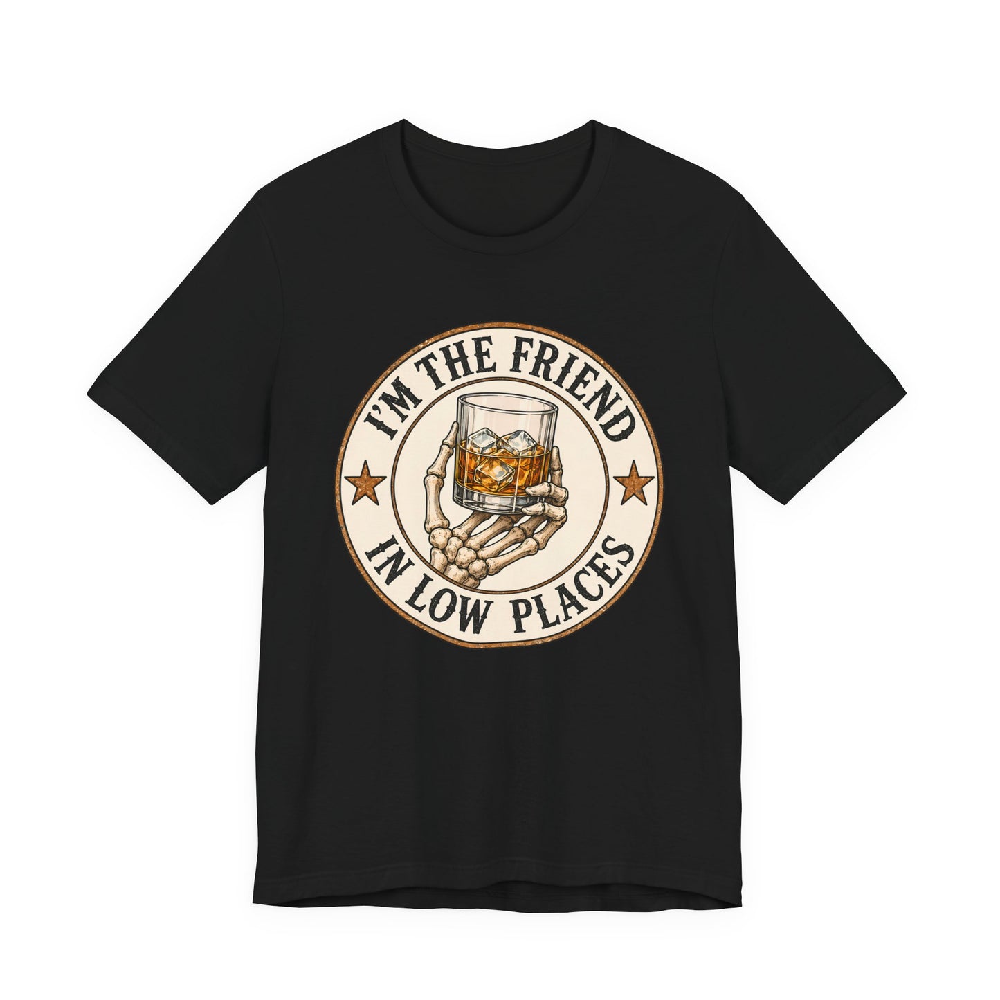 I'm the Friend in Low Places T-Shirt