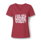 Ladies Less Hate, More Whiskey V-Neck Tee