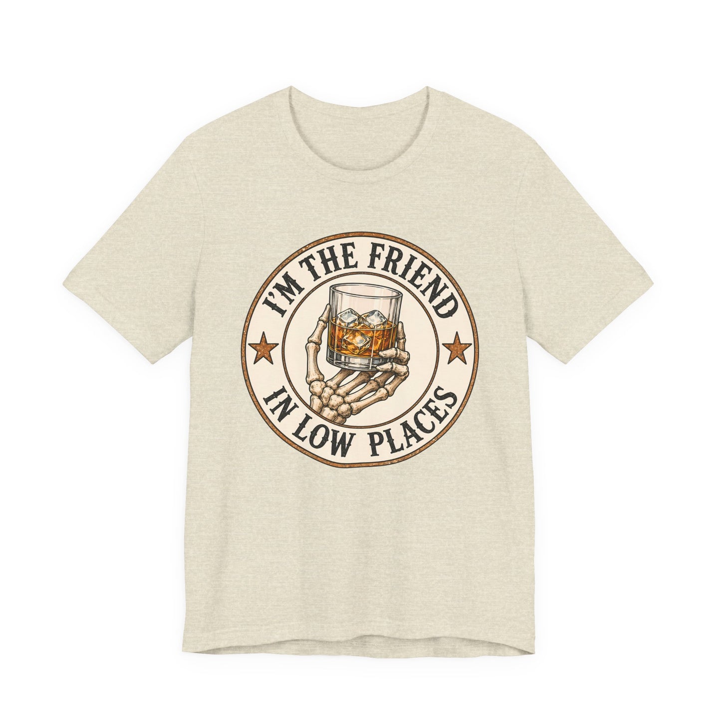 I'm the Friend in Low Places T-Shirt