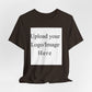 Customizable T-Shirt – Personalized Upload Tee (Your Text/Logo Here)
