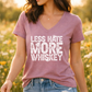 Ladies Less Hate, More Whiskey V-Neck Tee