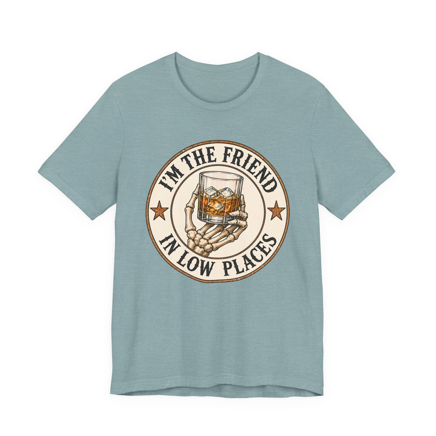 I'm the Friend in Low Places T-Shirt