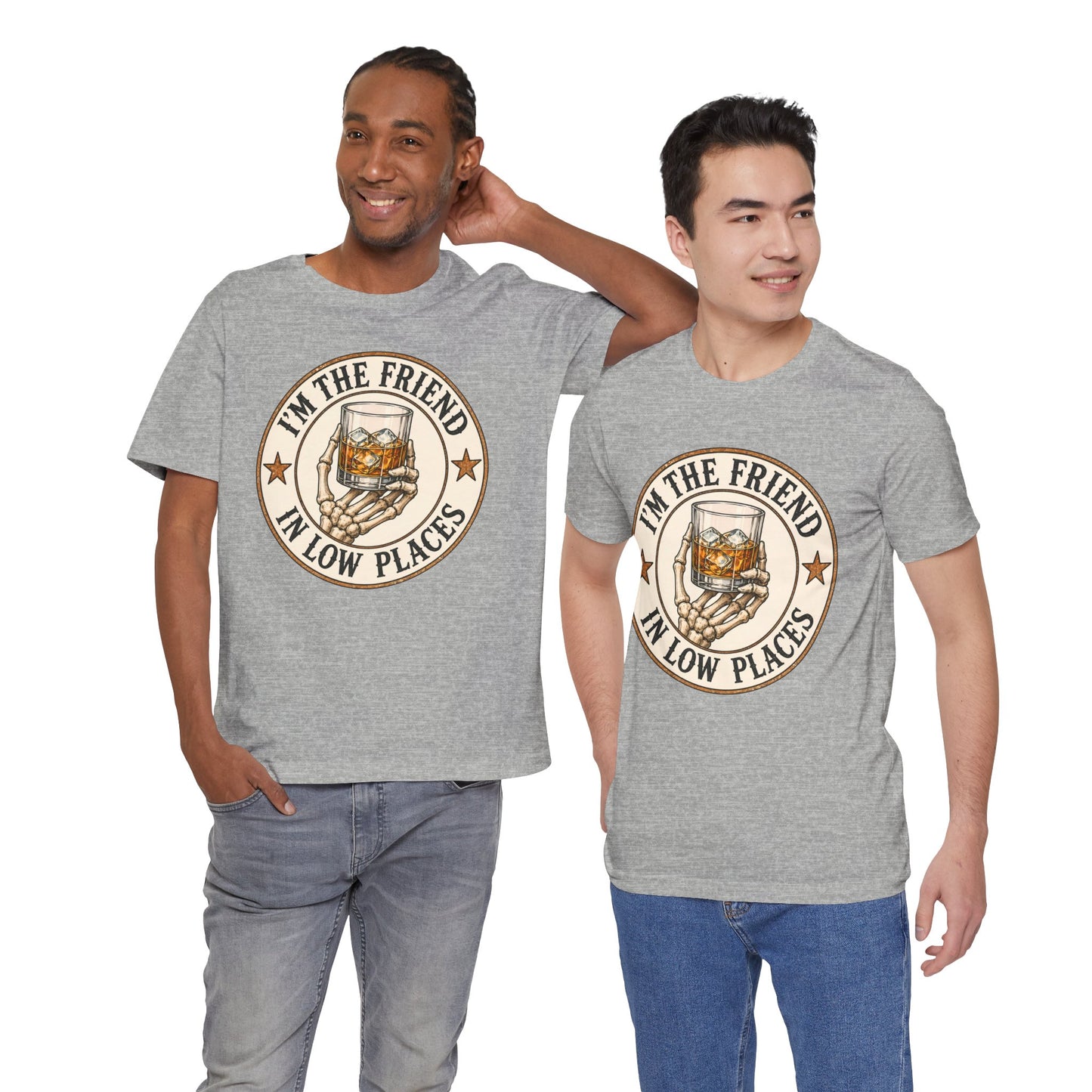 I'm the Friend in Low Places T-Shirt