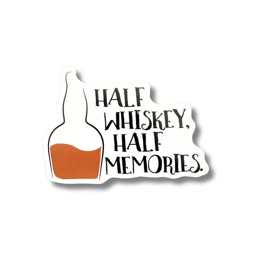 Half Whiskey, Half Memories Matte Vinyl Sticker