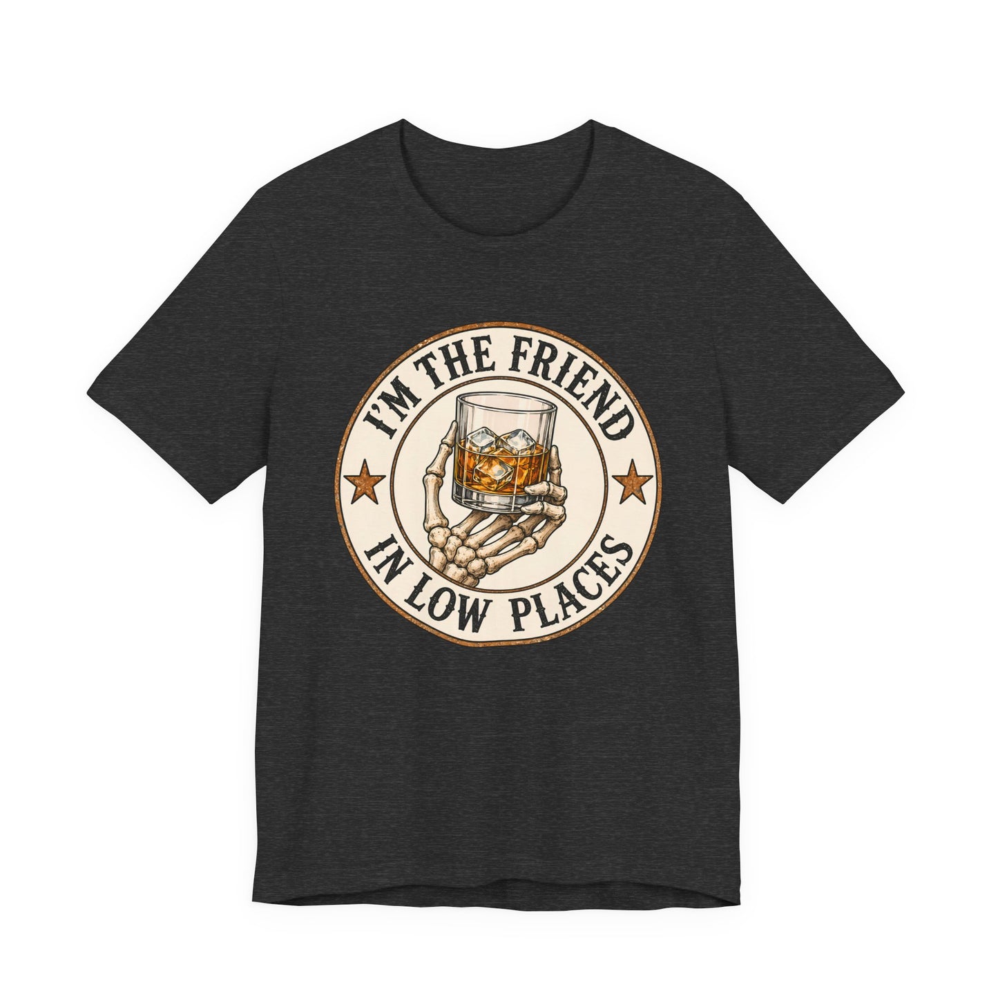 I'm the Friend in Low Places T-Shirt