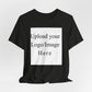 Customizable T-Shirt – Personalized Upload Tee (Your Text/Logo Here)