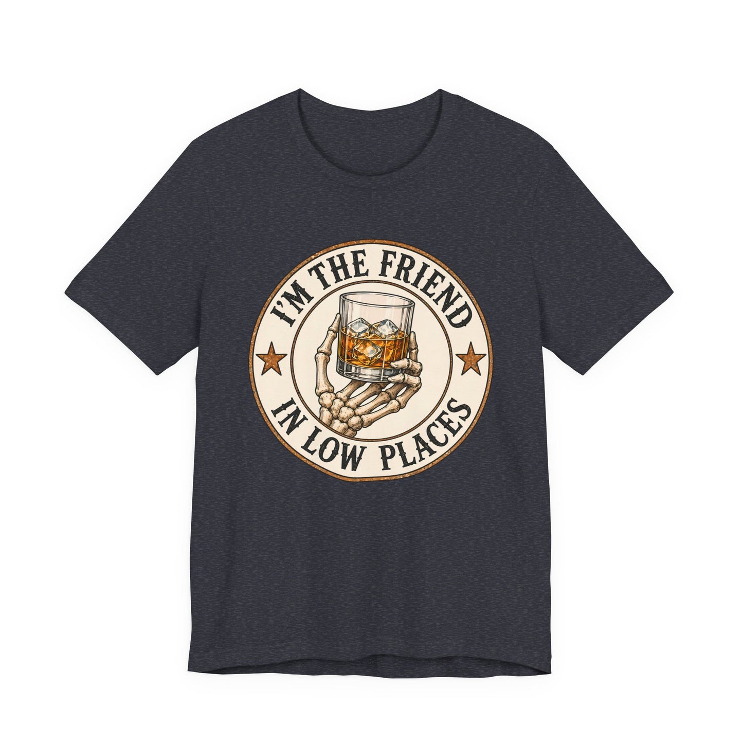I'm the Friend in Low Places T-Shirt