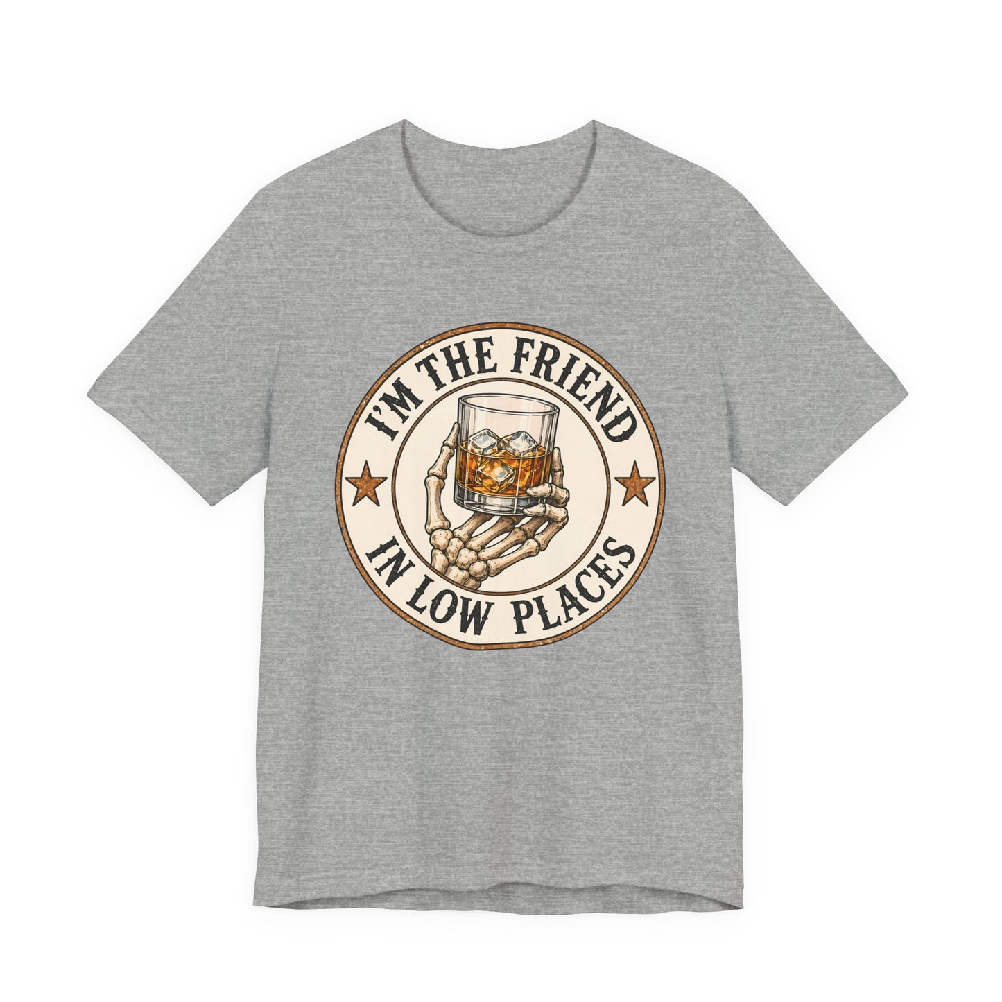 I'm the Friend in Low Places T-Shirt